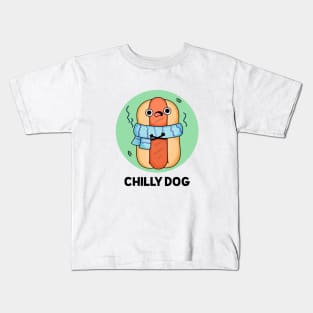 Chilly Dog Funny Hot Dog  - puns are life Kids T-Shirt